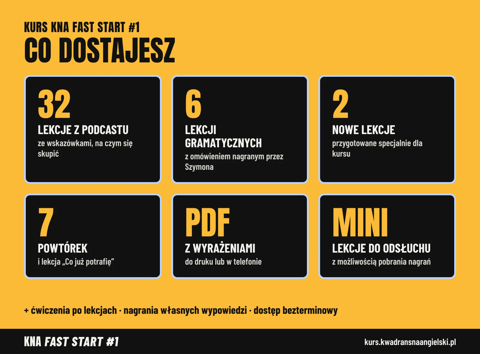 Co dostajesz w kursie: 32 lekcje z podcastu, 6 lekcji gramatycznych, 2 nowe lekcje, 7 powtórek, PDF-y z wyrażeniami i lekcje MINI